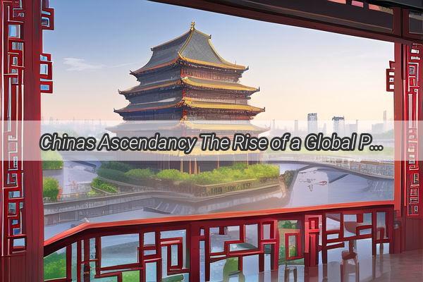 Chinas Ascendancy The Rise of a Global Powerhouse in a New Era